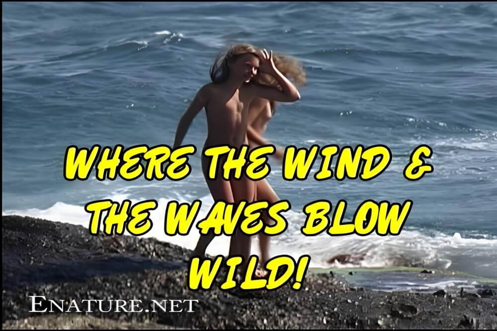 Enature - Where the Wind and the Waves Blow Wild! - People who practice nudism also believe that everyone is equal, regardless of circumstances